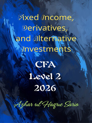 cover image of Fixed Income, Derivatives, and Alternative Investments
